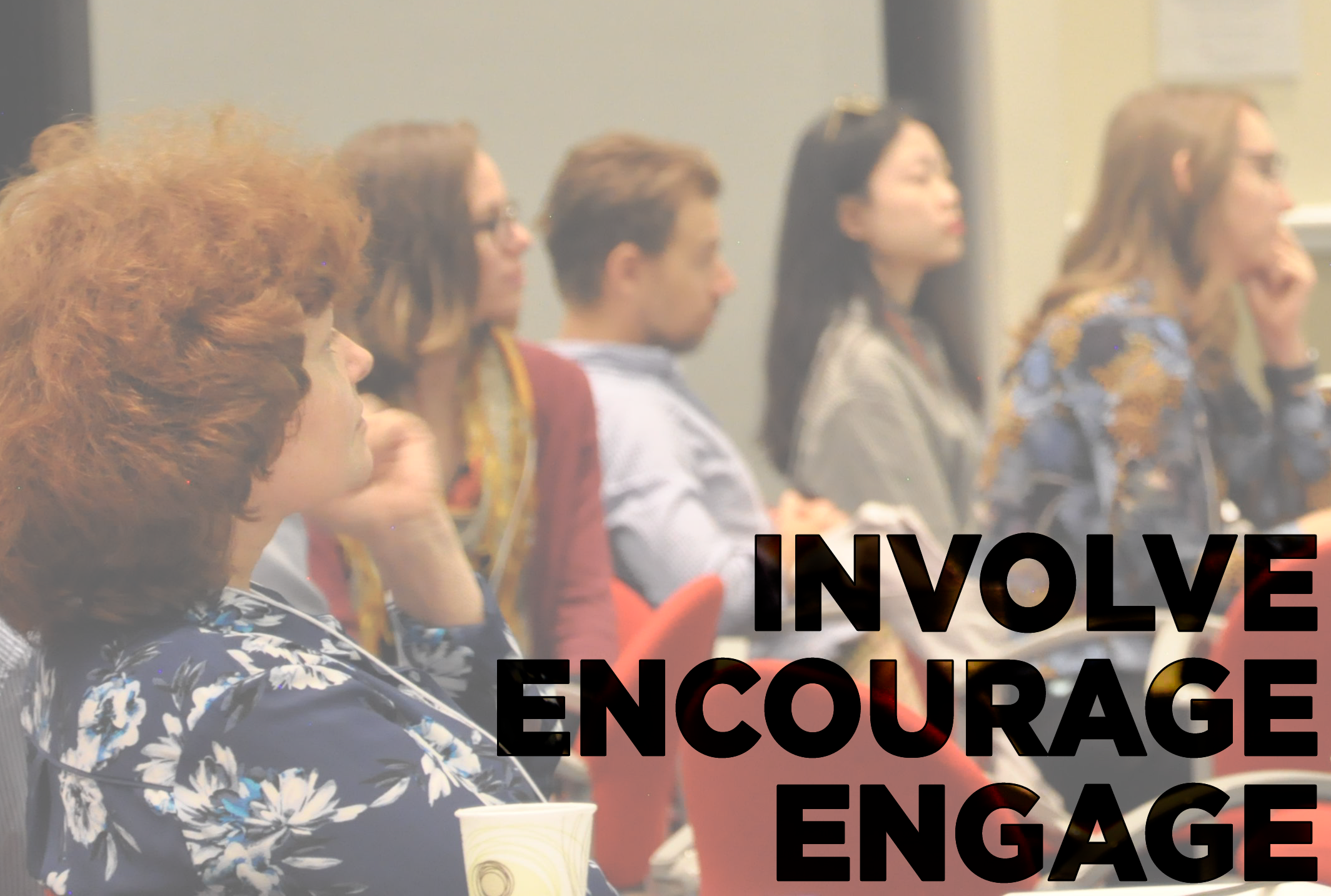 Picture of meeting participants with the words INVOLVE, ENCOURAGE, ENGAGE overlaid