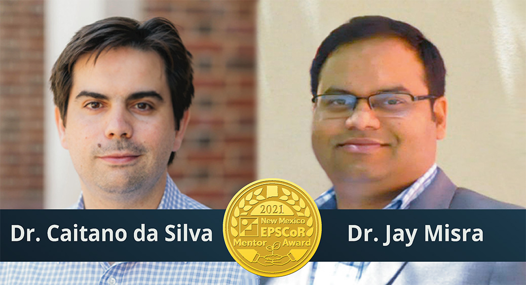 2021 Mentor Awardees: Dr. Caitano da NMT, Dr. Jay Misra, NMSU | New Mexico EPSCoR